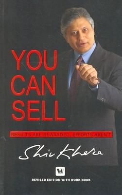 YOU CAN SELL: RESULTS ARE REWARDED, EFFORTS ARE\'NT   (SHIV KHERA)