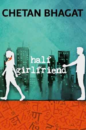 HALF GIRLFRIEND (CHETAN BHAGAT)